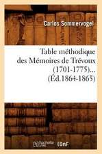 Table Methodique Des Memoires de Trevoux (1701-1775) (Ed.1864-1865)