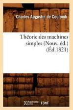 Theorie Des Machines Simples (Nouv. Ed.) (Ed.1821)