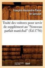 Traite Des Voitures Pour Servir de Supplement Au Nouveau Parfait Marechal