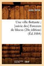 Une Ville Flottante; [Suivie Des] Forceurs de Blocus (20e Edition) (Ed.1884)