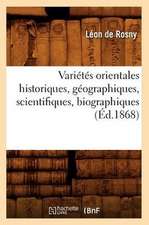 Varietes Orientales Historiques, Geographiques, Scientifiques, Biographiques (Ed.1868)