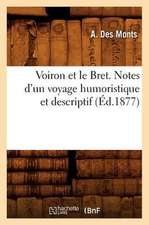 Voiron Et Le Bret. Notes D'Un Voyage Humoristique Et Descriptif (Ed.1877)