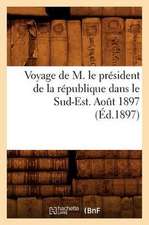 Voyage de M. Le President de La Republique Dans Le Sud-Est. Aout 1897 (Ed.1897)