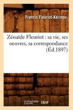 Zenaide Fleuriot: Sa Vie, Ses Oeuvres, Sa Correspondance (Ed.1897)