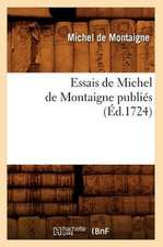 Essais de Michel de Montaigne Publies (Ed.1724)