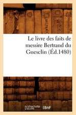 Le Livre Des Faits de Messire Bertrand Du Guesclin (Ed.1480)