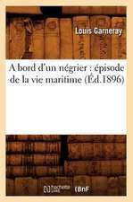 A Bord D'Un Negrier: Episode de La Vie Maritime (Ed.1896)