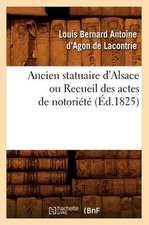 Ancien Statuaire D'Alsace Ou Recueil Des Actes de Notoriete (Ed.1825)