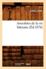 Anecdotes de La Vie Litteraire (Ed.1876)