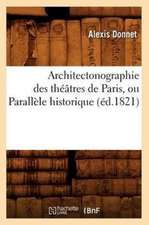 Architectonographie Des Theatres de Paris, Ou Parallele Historique