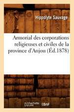 Armorial Des Corporations Religieuses Et Civiles de La Province D'Anjou (Ed.1878)