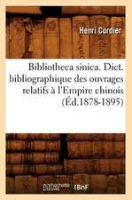 Bibliotheca Sinica. Dict. Bibliographique Des Ouvrages Relatifs A L'Empire Chinois