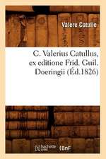 C. Valerius Catullus, Ex Editione Frid. Guil. Doeringii