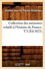 Collection Des Memoires Relatifs A L'Histoire de France, T I (Ed.1821)