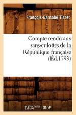 Compte Rendu Aux Sans-Culottes de La Republique Francaise, (Ed.1793)