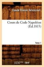 Cours de Code Napoleon. Tome 1 (Ed.1813)