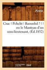 Crac ! Pchcht ! Baounhd ? ! ! Ou Le Manteau D'Un Sous-Lieutenant, (Ed.1832)