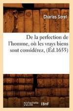 de La Perfection de L'Homme, Ou Les Vrays Biens Sont Considerez, (Ed.1655)