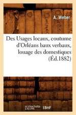 Des Usages Locaux, Coutume D'Orleans Baux Verbaux, Louage Des Domestiques, (Ed.1882)