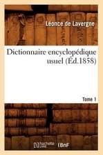 Dictionnaire Encyclopedique Usuel.... Tome 1 (Ed.1858)