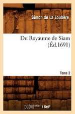 Du Royaume de Siam. Tome 2 (Ed.1691)