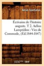 Ecrivains de L'Histoire Auguste. T 2. Aelius Lampridius