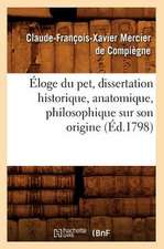 Eloge Du Pet, Dissertation Historique, Anatomique, Philosophique Sur Son Origine, (Ed.1798)