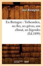 En Bretagne: Trebeurden, Ses Iles, Ses Greves, Son Climat, Ses Legendes (Ed.1899)