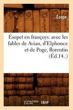 Esopet En Francoys. Avec Les Fables de Avian, D'Elphonce Et de Poge, Florentin (Ed.14..)