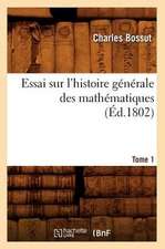 Essai Sur L'Histoire Generale Des Mathematiques. Tome 1