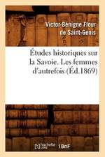 Etudes Historiques Sur La Savoie. Les Femmes D'Autrefois, (Ed.1869)