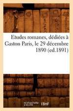 Etudes Romanes, Dediees a Gaston Paris, Le 29 Decembre 1890 (Ed.1891)