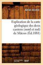 Explication de La Carte Geologique Des Deux Cantons (Nord Et Sud) de Macon (Ed.1881)