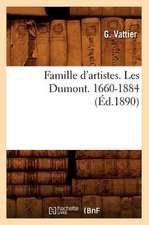 Famille D'Artistes. Les Dumont. 1660-1884 (Ed.1890)