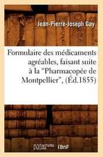 Formulaire Des Medicaments Agreables, Faisant Suite a la Pharmacopee de Montpellier, (Ed.1855): Poemes Amorphes, Fables, Anecdotes, Curiosites (Deuxieme Edition) (Ed.1898)