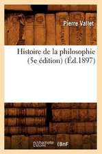 Histoire de La Philosophie (5e Edition) (Ed.1897)