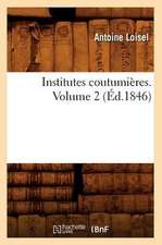 Institutes Coutumieres. Volume 2 (Ed.1846)