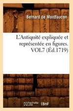 L'Antiquite Expliquee Et Representee En Figures. Vol7