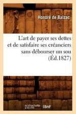 L'Art de Payer Ses Dettes Et de Satisfaire Ses Creanciers Sans Debourser Un Sou, (Ed.1827)