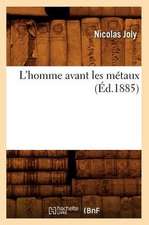 L'Homme Avant Les Metaux (Ed.1885)