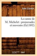 La Canne de M. Michelet: Promenades Et Souvenirs (Ed.1892)