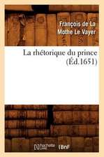 La Rhetorique Du Prince (Ed.1651)