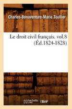 Le Droit Civil Francais. Vol.8 (Ed.1824-1828)