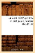 Le Guide Des Gascons, En Dict. Patois-Francais (Ed.1858)