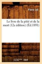 Le Livre de La Pitie Et de La Mort (12e Edition) (Ed.1891)