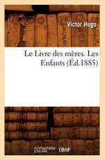 Le Livre Des Meres. Les Enfants, (Ed.1885)