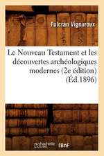 Le Nouveau Testament Et les Decouvertes Archeologiques Modernes (2e Edition)