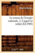 Le Roman de L'Energie Nationale. 2, L'Appel Au Soldat (Ed.1900)