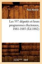 Les 557 Deputes Et Leurs Programmes Electoraux, 1881-1885 (Ed.1882)