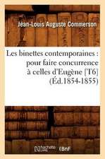 Les Binettes Contemporaines: Pour Faire Concurrence a Celles D'Eugene [T6] (Ed.1854-1855)